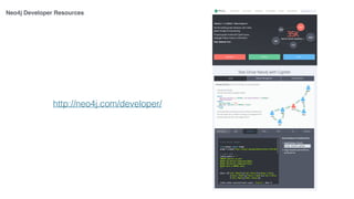 http://neo4j.com/developer/
Neo4j Developer Resources
 