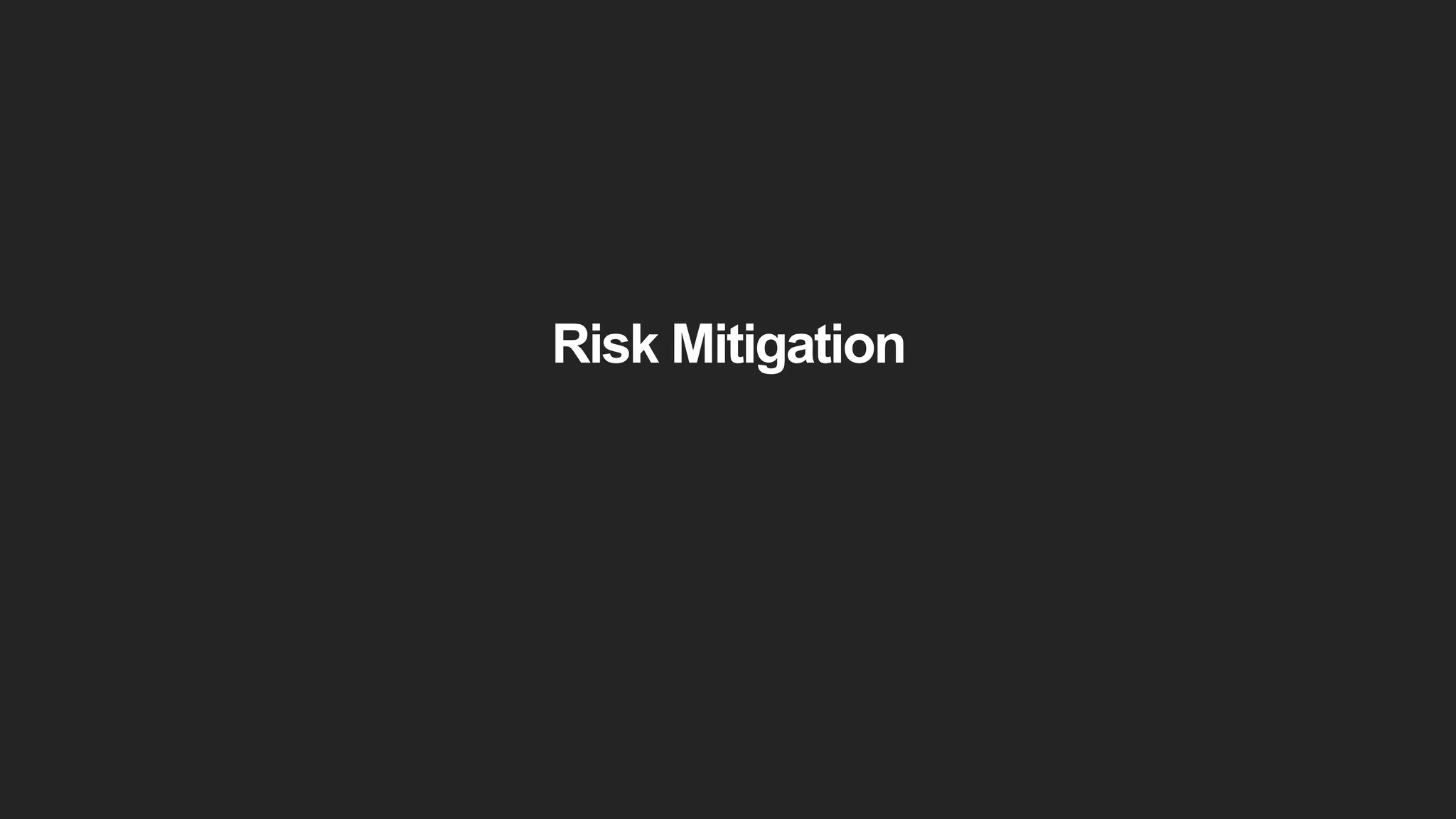 Risk Mitigation
 