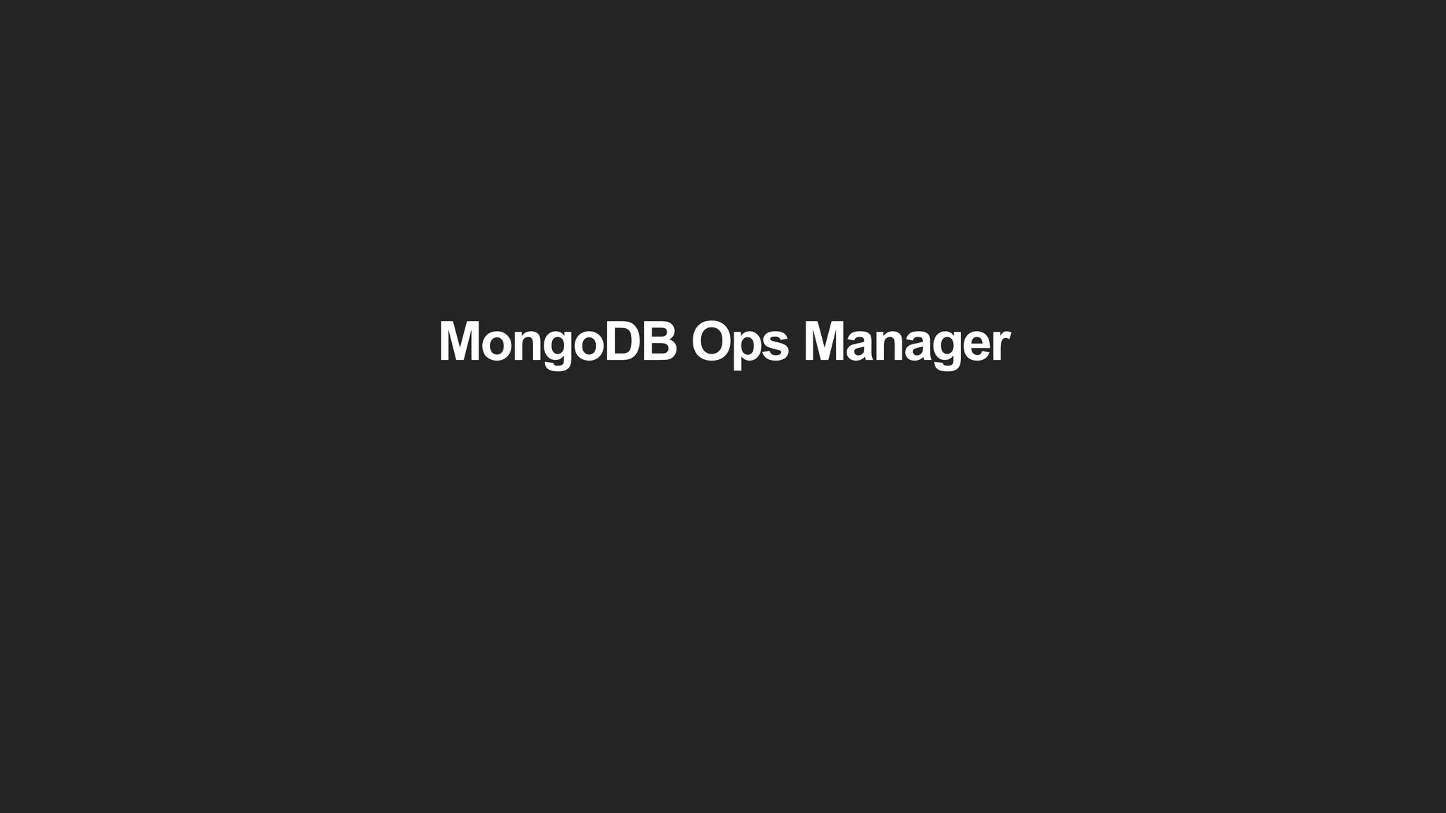 MongoDB Ops Manager
 