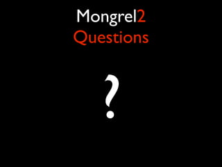 Mongrel2
Questions



   ?
 