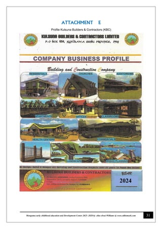 31
Monguma early childhood education and Development Center 2025 -2028 by elias elwai Williams @ www.edbismark.com
ATTACHMENT E
Profile Kulsuna Builders & Contractors (KBC)
2024
 