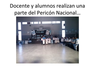 Docente y alumnos realizan una
parte del Pericón Nacional…
 