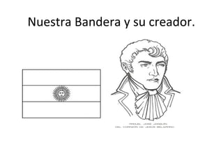 Nuestra Bandera y su creador.
 