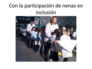 Con la participación de nenas en
inclusión
 