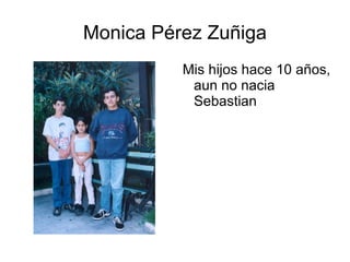 Monica Pérez Zuñiga ,[object Object]