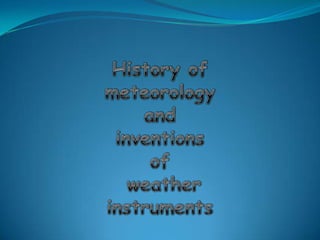 History of meteorologyandinventions of weather instruments  