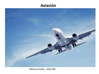 Aviación

Aviation

Mónica Cuellar – ASA 2IM

 