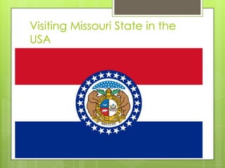 Visiting Missouri State in the
USA

 