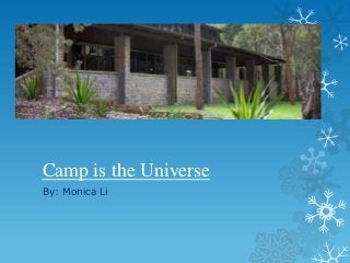 Camp is the Universe
By: Monica Li

 