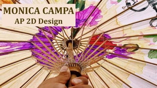 MONICA CAMPA
AP 2D Design
 