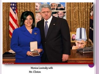 MonicaLewinskywith
Mr. Clinton
 