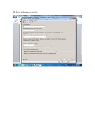 13.- llenar los datos como se indica 
 