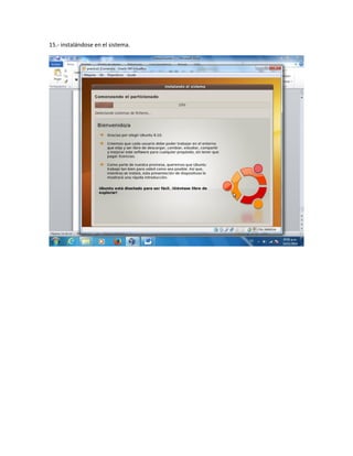 15.- instalándose en el sistema. 
 