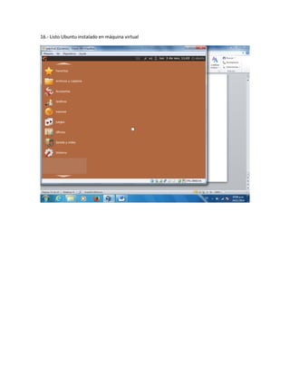 16.- Listo Ubuntu instalado en máquina virtual 
