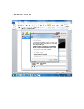 2.- se crea un disco duro virtual 
 