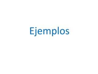 Ejemplos  