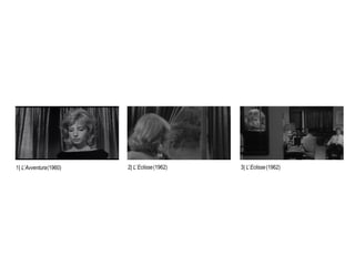 1| L’Avventura(1960) 3| L’Eclisse(1962)2| L’Eclisse(1962)
 