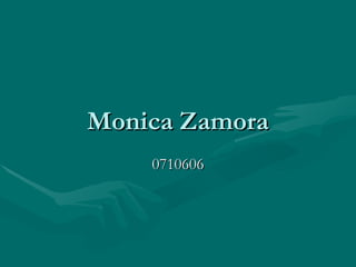 Monica Zamora 0710606 