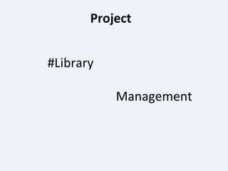 Project
#Library
Management
 