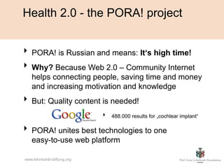 Health 2.0 - the PORA! project


                             ‣   Free conference calls across the
                       ...