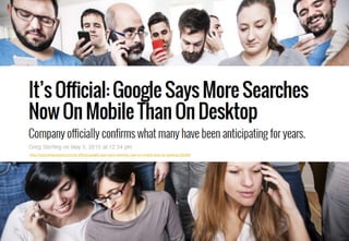 12
http://searchengineland.com/its-official-google-says-more-searches-now-on-mobile-than-on-desktop-220369
 