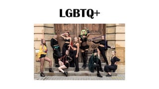 LGBTQ+
 