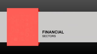 FINANCIAL
SECTORS
 