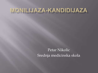 Petar Nikolic
Srednja medicinska skola

 