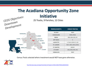 http://led.maps.arcgis.com/apps/View/index.html?appid=117d9113148c47f3945ce9bef6342625
The Acadiana Opportunity Zone
Initi...