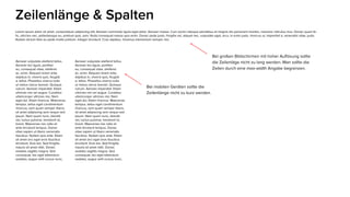 Lorem ipsum dolor sit amet, consectetuer adipiscing elit. Aenean commodo ligula eget dolor. Aenean massa. Cum sociis natoque penatibus et magnis dis parturient montes, nascetur ridiculus mus. Donec quam fe-
lis, ultricies nec, pellentesque eu, pretium quis, sem. Nulla consequat massa quis enim. Donec pede justo, fringilla vel, aliquet nec, vulputate eget, arcu. In enim justo, rhoncus ut, imperdiet a, venenatis vitae, justo.
Nullam dictum felis eu pede mollis pretium. Integer tincidunt. Cras dapibus. Vivamus elementum semper nisi.
Zeilenlänge & Spalten
Aenean vulputate eleifend tellus.
Aenean leo ligula, porttitor
eu, consequat vitae, eleifend
ac, enim. Aliquam lorem ante,
dapibus in, viverra quis, feugiat
a, tellus. Phasellus viverra nulla
ut metus varius laoreet. Quisque
rutrum. Aenean imperdiet. Etiam
ultricies nisi vel augue. Curabitur
ullamcorper ultricies nisi. Nam
eget dui. Etiam rhoncus. Maecenas
tempus, tellus eget condimentum
rhoncus, sem quam semper libero,
sit amet adipiscing sem neque sed
ipsum. Nam quam nunc, blandit
vel, luctus pulvinar, hendrerit id,
lorem. Maecenas nec odio et
ante tincidunt tempus. Donec
vitae sapien ut libero venenatis
faucibus. Nullam quis ante. Etiam
sit amet orci eget eros faucibus
tincidunt. Duis leo. Sed fringilla
mauris sit amet nibh. Donec
sodales sagittis magna. Sed
consequat, leo eget bibendum
sodales, augue velit cursus nunc,
Aenean vulputate eleifend tellus.
Aenean leo ligula, porttitor
eu, consequat vitae, eleifend
ac, enim. Aliquam lorem ante,
dapibus in, viverra quis, feugiat
a, tellus. Phasellus viverra nulla
ut metus varius laoreet. Quisque
rutrum. Aenean imperdiet. Etiam
ultricies nisi vel augue. Curabitur
ullamcorper ultricies nisi. Nam
eget dui. Etiam rhoncus. Maecenas
tempus, tellus eget condimentum
rhoncus, sem quam semper libero,
sit amet adipiscing sem neque sed
ipsum. Nam quam nunc, blandit
vel, luctus pulvinar, hendrerit id,
lorem. Maecenas nec odio et
ante tincidunt tempus. Donec
vitae sapien ut libero venenatis
faucibus. Nullam quis ante. Etiam
sit amet orci eget eros faucibus
tincidunt. Duis leo. Sed fringilla
mauris sit amet nibh. Donec
sodales sagittis magna. Sed
consequat, leo eget bibendum
sodales, augue velit cursus nunc,
Bei großen Bildschirmen mit hoher Auflösung sollte
die Zeilenläge nicht zu lang werden. Man sollte die
Zeilen durch eine max-width Angabe begrenzen.
Bei mobilen Geräten sollte die
Zeilenlänge nicht zu kurz werden.
 