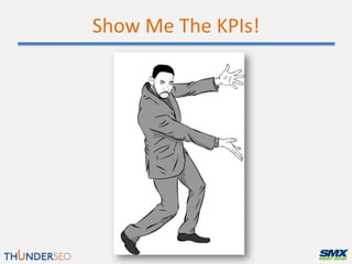 Show Me The KPIs!
 