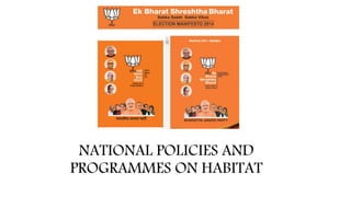 NATIONAL POLICIES AND
PROGRAMMES ON HABITAT
 