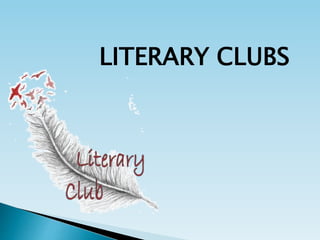 LITERARY CLUBS
 