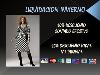LIQUIDACION INVIERNO30% DESCUENTO CONTADO EFECTIVO15% DESCUENTO TODAS LAS TARJETAS