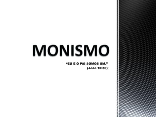 “EU E O PAI SOMOS UM.”
(João 10:30)
 