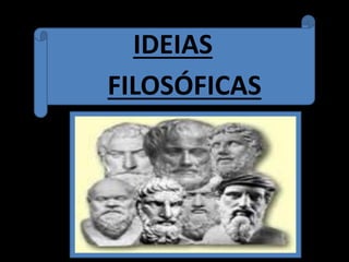IDEIAS
FILOSÓFICAS
 