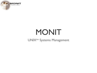 MONIT
UNIXtm Systems Management