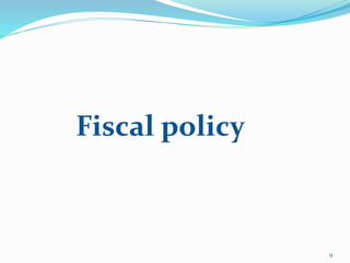 Fiscal policy
9
 