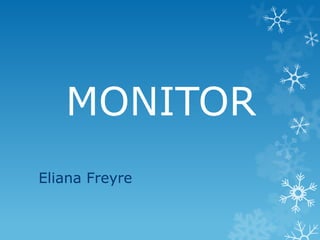 MONITOR
Eliana Freyre
 