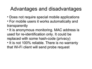 Advantages and disadvantages
• Does not require special mobile applications
• For mobile users it works automatically and
...