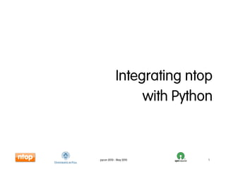 Integrating ntop
                 with Python



pycon 2010 - May 2010      1
 