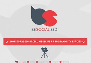 MONITORAGGIO SOCIAL MEDIA PER PROGRAMMI TV E VIDEO
 