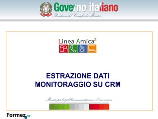 Click to edit Master title style




      ESTRAZIONE DATI
    MONITORAGGIO SU CRM
 