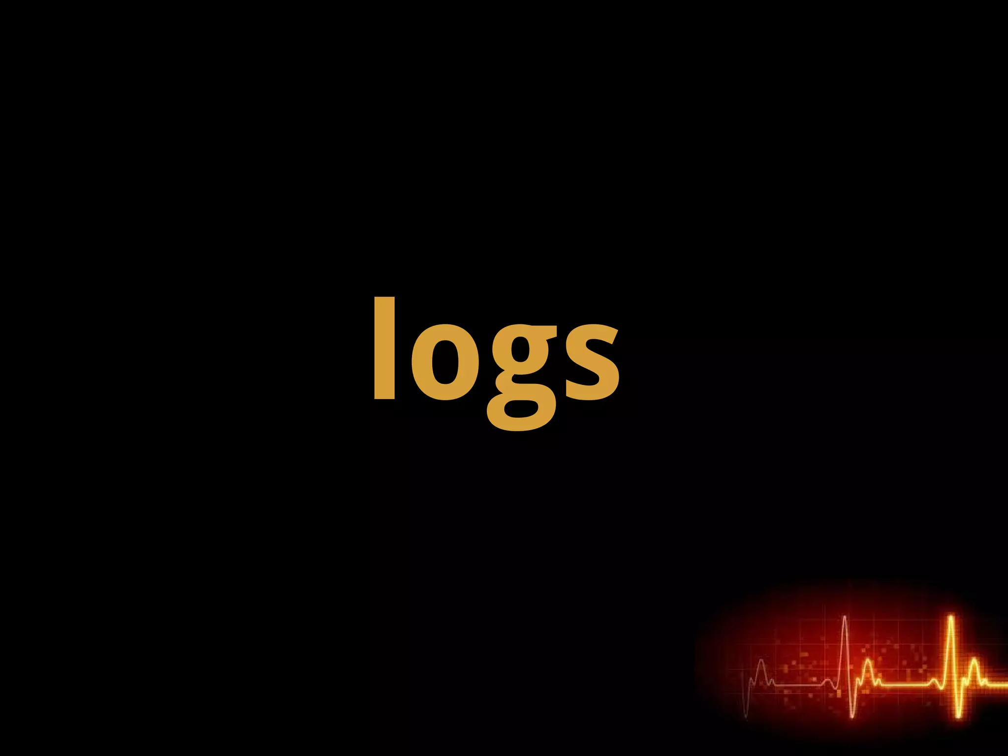 logs
 