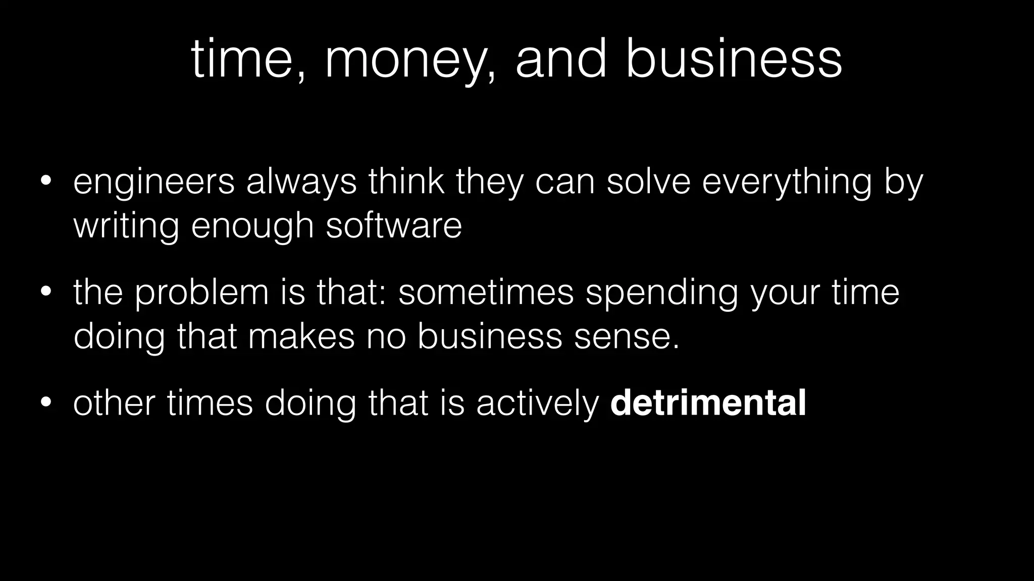 • nothing is free
• this doesn’t mean that the software is bad
• so plz don't jump to that conclusion
• this is just reality
so, what does it mean?
 