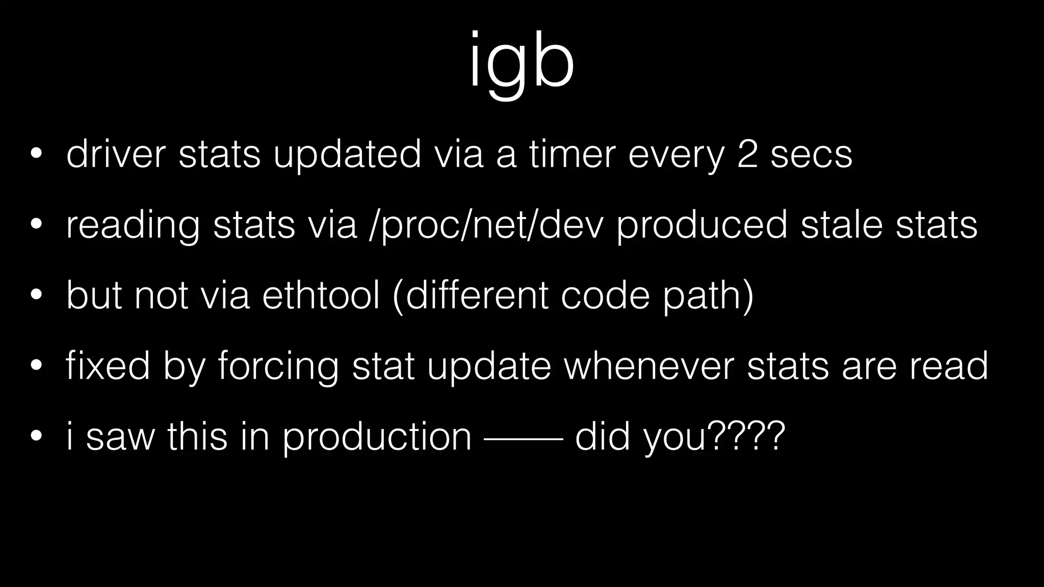 a driver bug caused stats
to output incorrectly in
/proc/net/dev?
 