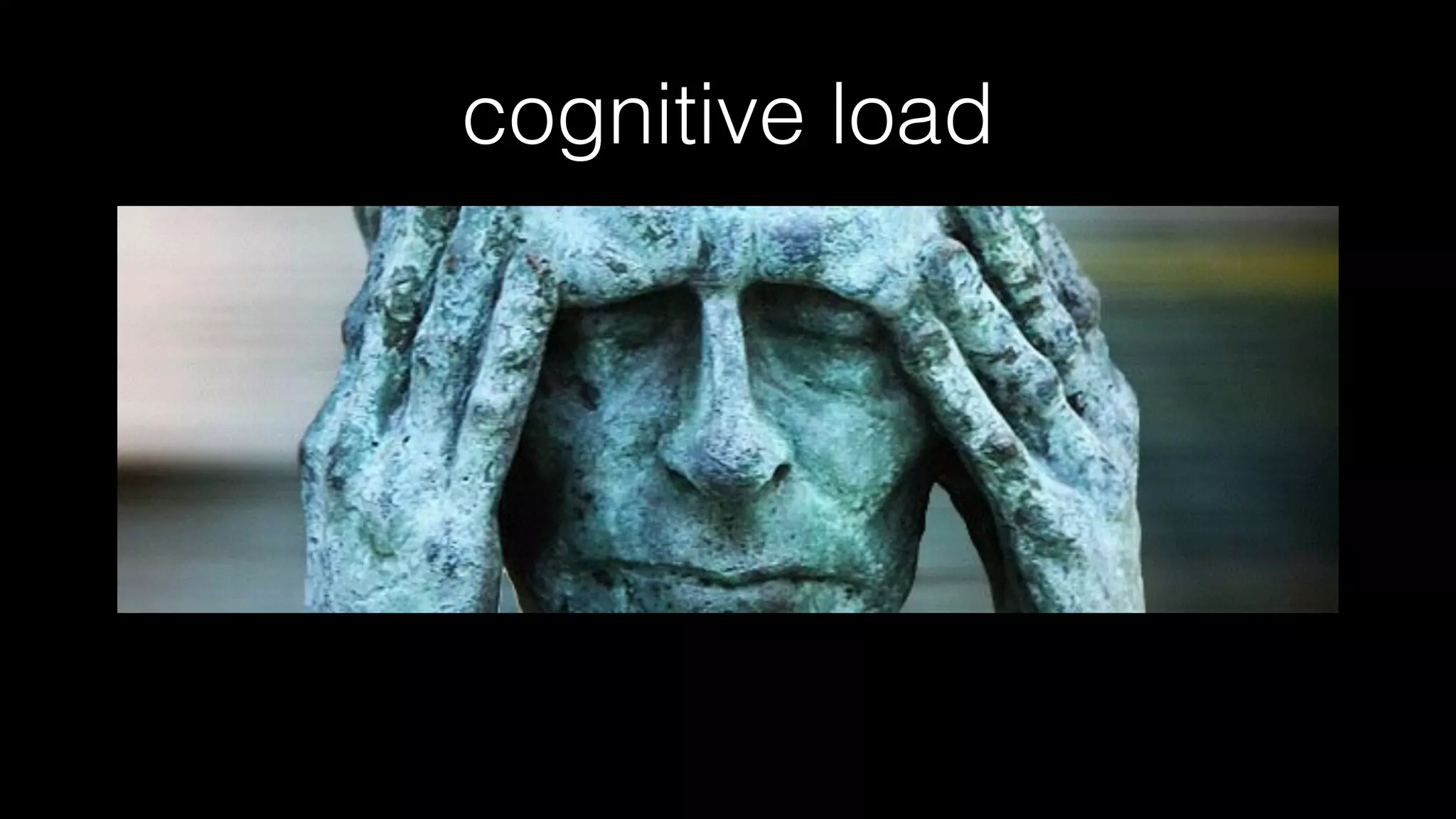 cognitive load
 
