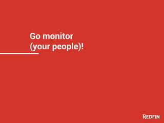 Go monitor
(your people)!
 