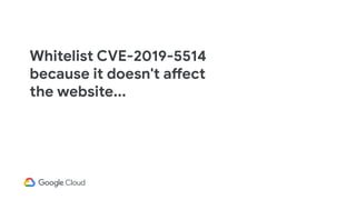 Whitelist CVE-2019-5514
because it doesn't affect
the website...
 