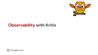 Observability with Kritis
 